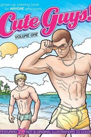 Cover of Cute Guys! Coloring Book-Volume One