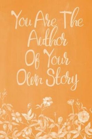 Cover of Pastel Chalkboard Journal - You Are The Author Of Your Own Story (Orange)