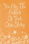 Book cover for Pastel Chalkboard Journal - You Are The Author Of Your Own Story (Orange)