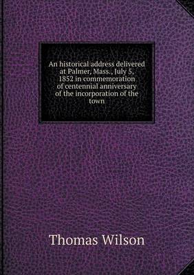 Book cover for An historical address delivered at Palmer, Mass., July 5, 1852 in commemoration of centennial anniversary of the incorporation of the town