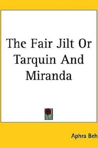 Cover of The Fair Jilt or Tarquin and Miranda