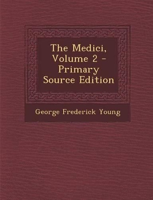 Book cover for The Medici, Volume 2 - Primary Source Edition
