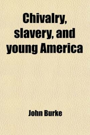 Cover of Chivalry, Slavery, and Young America