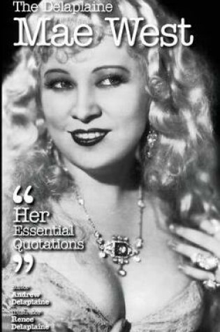 Cover of The Delaplaine Mae West - Her Essential Quotations