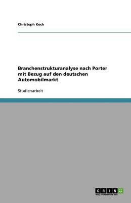 Book cover for Branchenstrukturanalyse nach Porter mit Bezug auf den deutschen Automobilmarkt