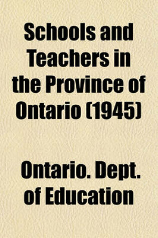 Cover of Schools and Teachers in the Province of Ontario (1945)