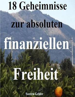 Book cover for 18 Geheimnisse zur absoluten finanziellen Freiheit