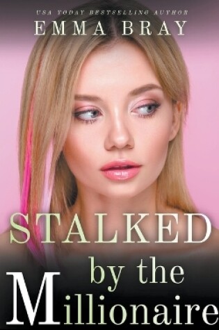Cover of Stalked by the Millionaire