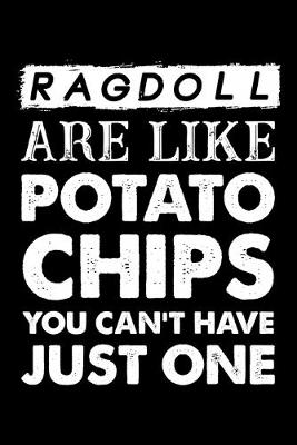 Book cover for Ragdoll Are Like Potato Chips You Can't Have Just One