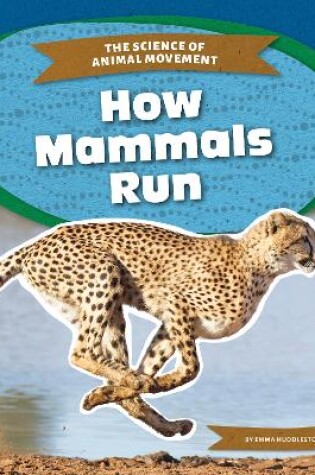 Cover of Science of Animal Movement: How Mammals Run