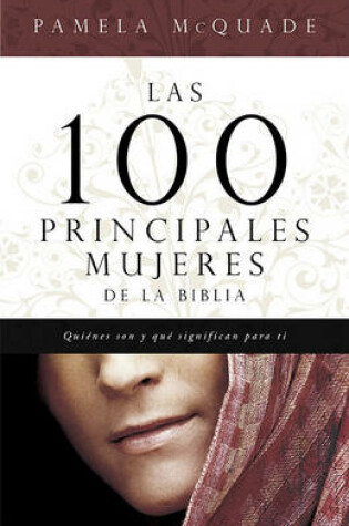 Cover of Las 100 Principales Mujeres de la Biblia