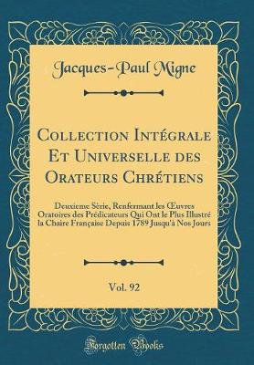 Book cover for Collection Intégrale Et Universelle Des Orateurs Chrétiens, Vol. 92