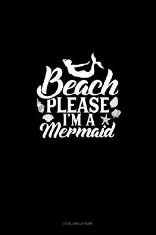 Cover of Beach Please I'm A Mermaid