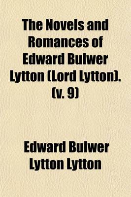 Book cover for The Novels and Romances of Edward Bulwer Lytton (Lord Lytton). (Volume 9)