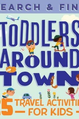 Cover of Search & Find Toddlers Around Town