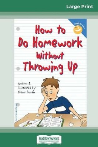 Cover of How to Do Homework Without Throwing Up (16pt Large Print Edition)