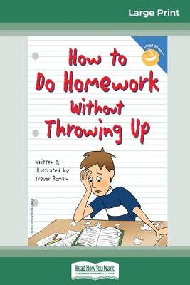 Book cover for How to Do Homework Without Throwing Up (16pt Large Print Edition)