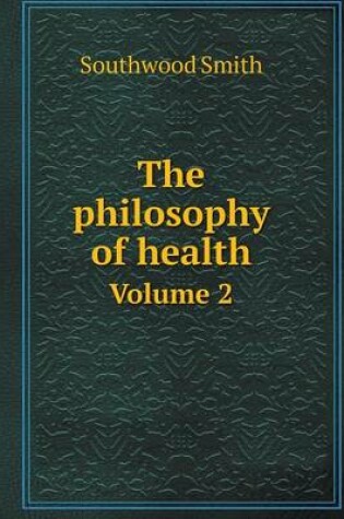 Cover of The philosophy of health Volume 2