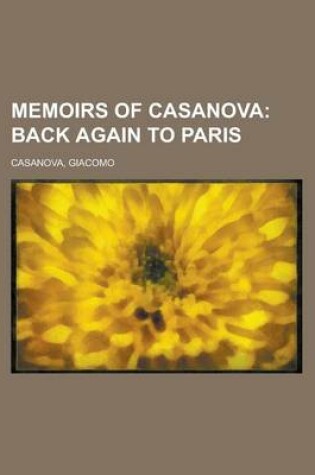Cover of Memoirs of Casanova - Volume 19; Back Again to Paris