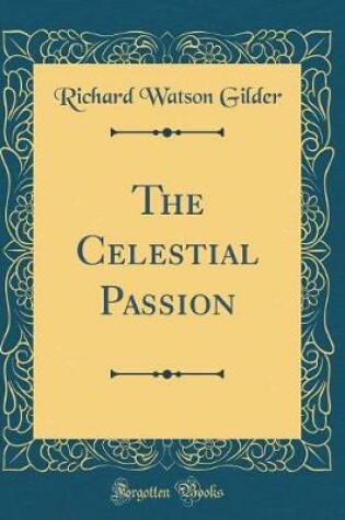 Cover of The Celestial Passion (Classic Reprint)
