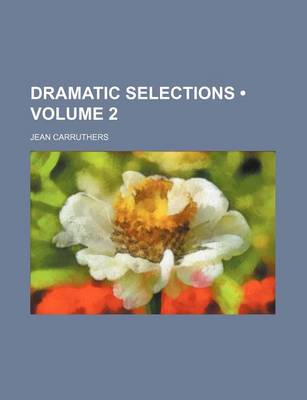 Book cover for Dramatic Selections (Volume 2)