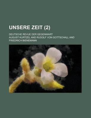 Book cover for Unsere Zeit; Deutsche Revue Der Gegenwart (2 )