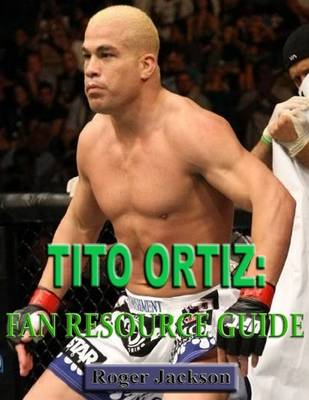 Book cover for Tito Ortiz: Fan Resource Guide