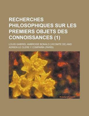 Book cover for Recherches Philosophiques Sur Les Premiers Objets Des Connoissances (1)