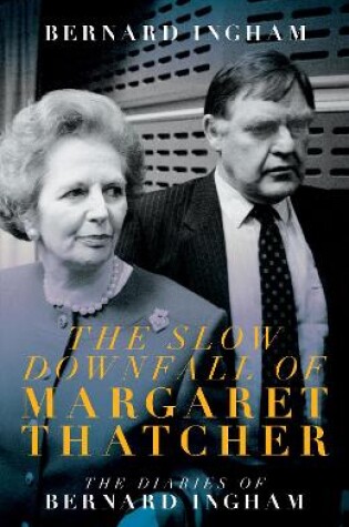 Cover of The The Slow Downfall of Margaret Thatcher