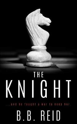 The Knight by B B Reid
