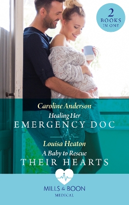 Book cover for Healing Her Emergency Doc / A Baby To Rescue Their Hearts