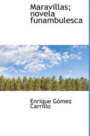 Cover of Maravillas; Novela Funambulesca