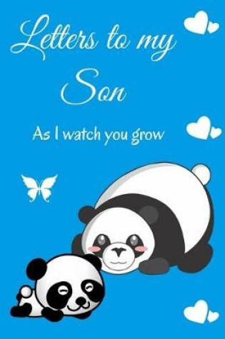 Cover of Letters To My Son as I Watch You Grow