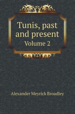 Cover of Tunis, past and present Volume 2