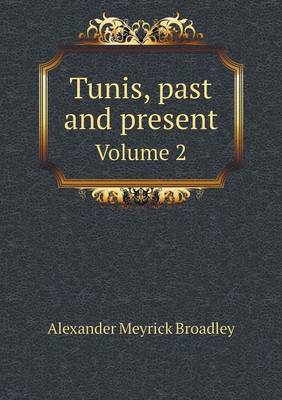 Book cover for Tunis, past and present Volume 2