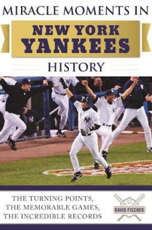 Cover of Miracle Moments in New York Yankees History
