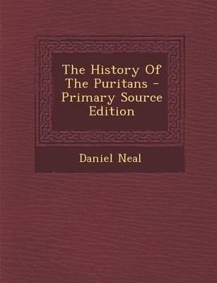 Book cover for The History of the Puritans - Primary Source Edition