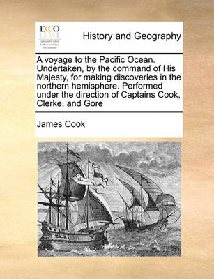 Book cover for A Voyage to the Pacific Ocean. Undertaken, by the Command of His Majesty, for Making Discoveries in the Northern Hemisphere. Performed Under the Direction of Captains Cook, Clerke, and Gore