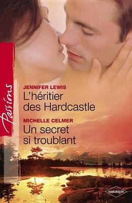 Book cover for L'Heritier Des Hardcastle - Un Secret Si Troublant (Harlequin Passions)