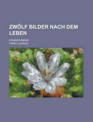 Book cover for Zwolf Bilder Nach Dem Leben; Erinnerungen