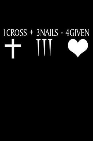 Cover of One Cross Three Nails Four Given