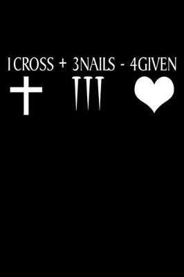 Book cover for One Cross Three Nails Four Given