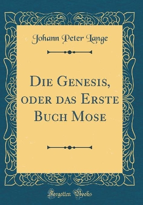 Book cover for Die Genesis, oder das Erste Buch Mose (Classic Reprint)