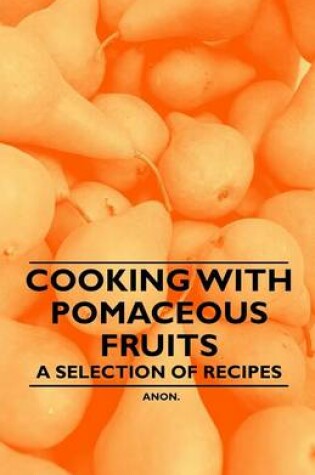 Cover of Cooking with Pomaceous Fruits - A Selection of Recipes