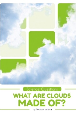 Cover of Science Questions: What Are Clouds Made Of?
