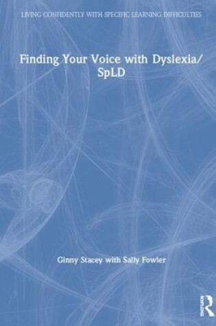 Cover of Finding Your Voice with Dyslexia/SpLD