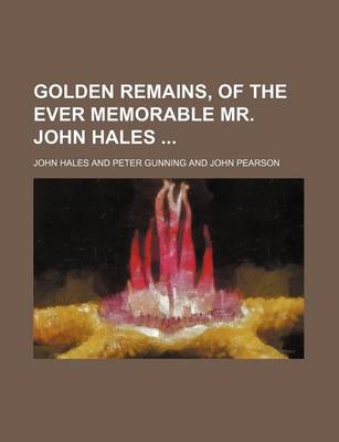 Book cover for Golden Remains, of the Ever Memorable Mr. John Hales
