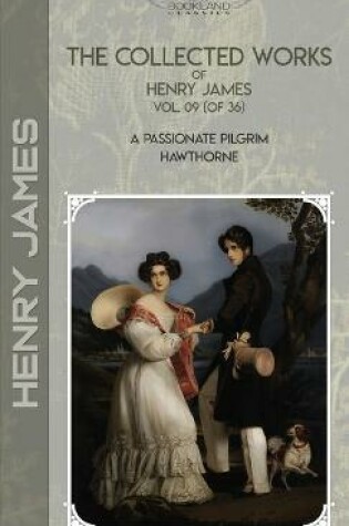 Cover of The Collected Works of Henry James, Vol. 09 (of 36)