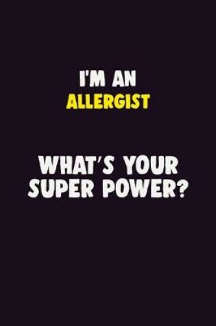 Cover of I'M An Allergist, What's Your Super Power?