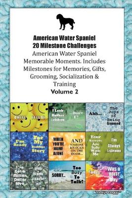 Book cover for American Water Spaniel (AWS) 20 Milestone Challenges American Water Spaniel Memorable Moments.Includes Milestones for Memories, Gifts, Grooming, Socialization & Training Volume 2